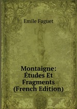 Montaigne: tudes Et Fragments (French Edition)