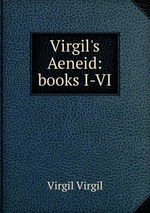 Virgil`s Aeneid: books I-VI