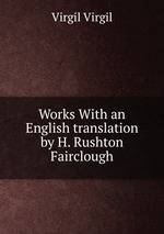 Works With an English translation by H. Rushton Fairclough