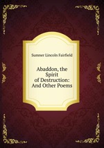 Abaddon, the Spirit of Destruction: And Other Poems