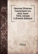 Oeuvres Diverses Concernant Les Arts, Issue 7454, volume 2 (French Edition)