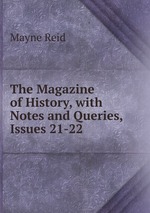 The Magazine of History, with Notes and Queries, Issues 21-22