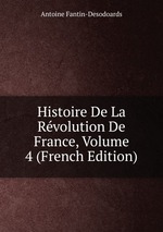 Histoire De La Rvolution De France, Volume 4 (French Edition)