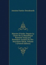 Histoire D`italie: Depuis La Chute De La Rpublique Romaine Jusqu`aux Premires Annes Du Dix-Neuvime Sicle, Volume 5 (French Edition)