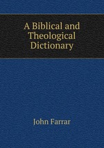 A Biblical and Theological Dictionary