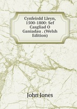 Cynfeirdd Lleyn, 1500-1800: Sef Casgliad O Ganiadau . (Welsh Edition)