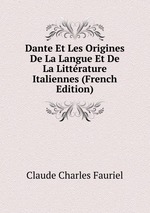 Dante Et Les Origines De La Langue Et De La Littrature Italiennes (French Edition)
