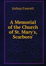 A Memorial of the Church of St. Mary`s, Scarboro`
