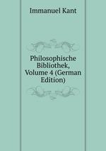 Philosophische Bibliothek, Volume 4 (German Edition)