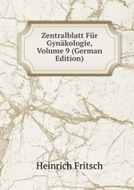 Zentralblatt Fr Gynkologie, Volume 9 (German Edition)