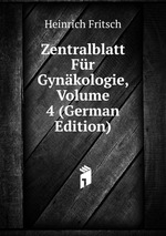 Zentralblatt Fr Gynkologie, Volume 4 (German Edition)