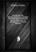 Geschichte Der Wissenschaftlichen Studien Im Franziskanerorden Bis Um Die Mitte Des 13. Jahrhunderts (German Edition)
