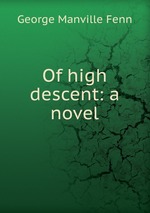 Of high descent: a novel