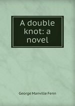 A double knot: a novel