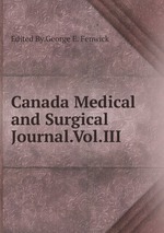 Canada Medical and Surgical Journal.Vol.III
