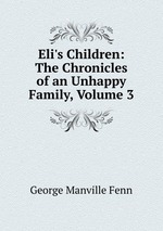 Eli`s Children: The Chronicles of an Unhappy Family, Volume 3