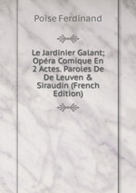 Le Jardinier Galant; Opra Comique En 2 Actes. Paroles De De Leuven & Siraudin (French Edition)