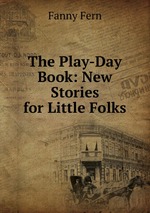 The Play-Day Book: New Stories for Little Folks