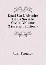 Essai Sur L`histoire De La Socit Civile, Volume 2 (French Edition)