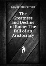 The Greatness and Decline of Rome: The Fall of an Aristocracy
