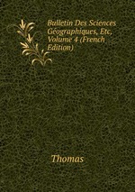 Bulletin Des Sciences Gographiques, Etc, Volume 4 (French Edition)