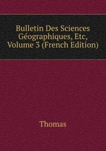 Bulletin Des Sciences Gographiques, Etc, Volume 3 (French Edition)