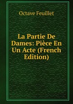 La Partie De Dames: Pice En Un Acte (French Edition)
