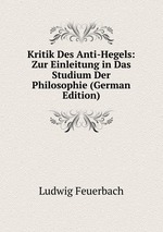 Kritik Des Anti-Hegels: Zur Einleitung in Das Studium Der Philosophie (German Edition)