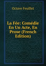 La Fe: Comdie En Un Acte, En Prose (French Edition)