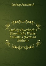 Ludwig Feuerbach`s Smmtliche Werke, Volume 3 (German Edition)