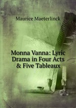 Monna Vanna: Lyric Drama in Four Acts & Five Tableaux