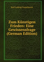 Zum Knstigen Frieden: Eine Gewissensfrage (German Edition)
