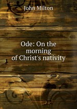 Ode: On the morning of Christ`s nativity
