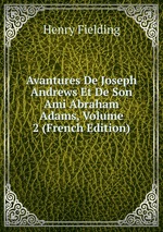 Avantures De Joseph Andrews Et De Son Ami Abraham Adams, Volume 2 (French Edition)