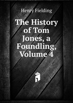 The History of Tom Jones, a Foundling, Volume 4