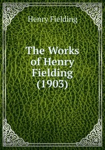 The Works of Henry Fielding (1903)