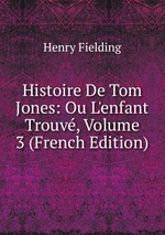 Histoire De Tom Jones: Ou L`enfant Trouv, Volume 3 (French Edition)
