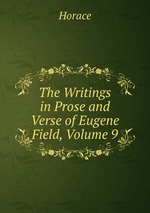 The Writings in Prose and Verse of Eugene Field, Volume 9