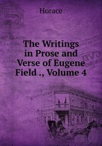 The Writings in Prose and Verse of Eugene Field ., Volume 4