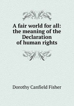 A fair world for all: the meaning of the Declaration of human rights