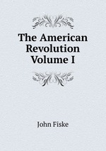 The American Revolution Volume I