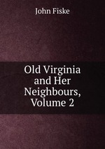 Old Virginia and Her Neighbours, Volume 2