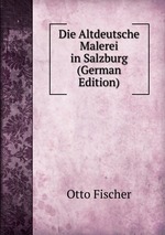 Die Altdeutsche Malerei in Salzburg (German Edition)