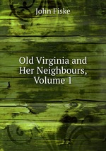 Old Virginia and Her Neighbours, Volume 1