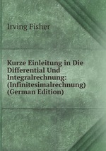 Kurze Einleitung in Die Differential Und Integralrechnung: (Infinitesimalrechnung) (German Edition)
