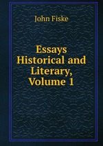 Essays Historical and Literary, Volume 1