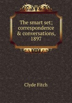 The smart set; correspondence & conversations, 1897