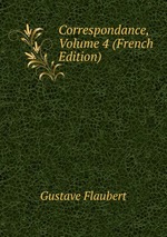 Correspondance, Volume 4 (French Edition)