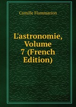 L`astronomie, Volume 7 (French Edition)