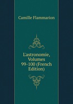 L`astronomie, Volumes 99-100 (French Edition)